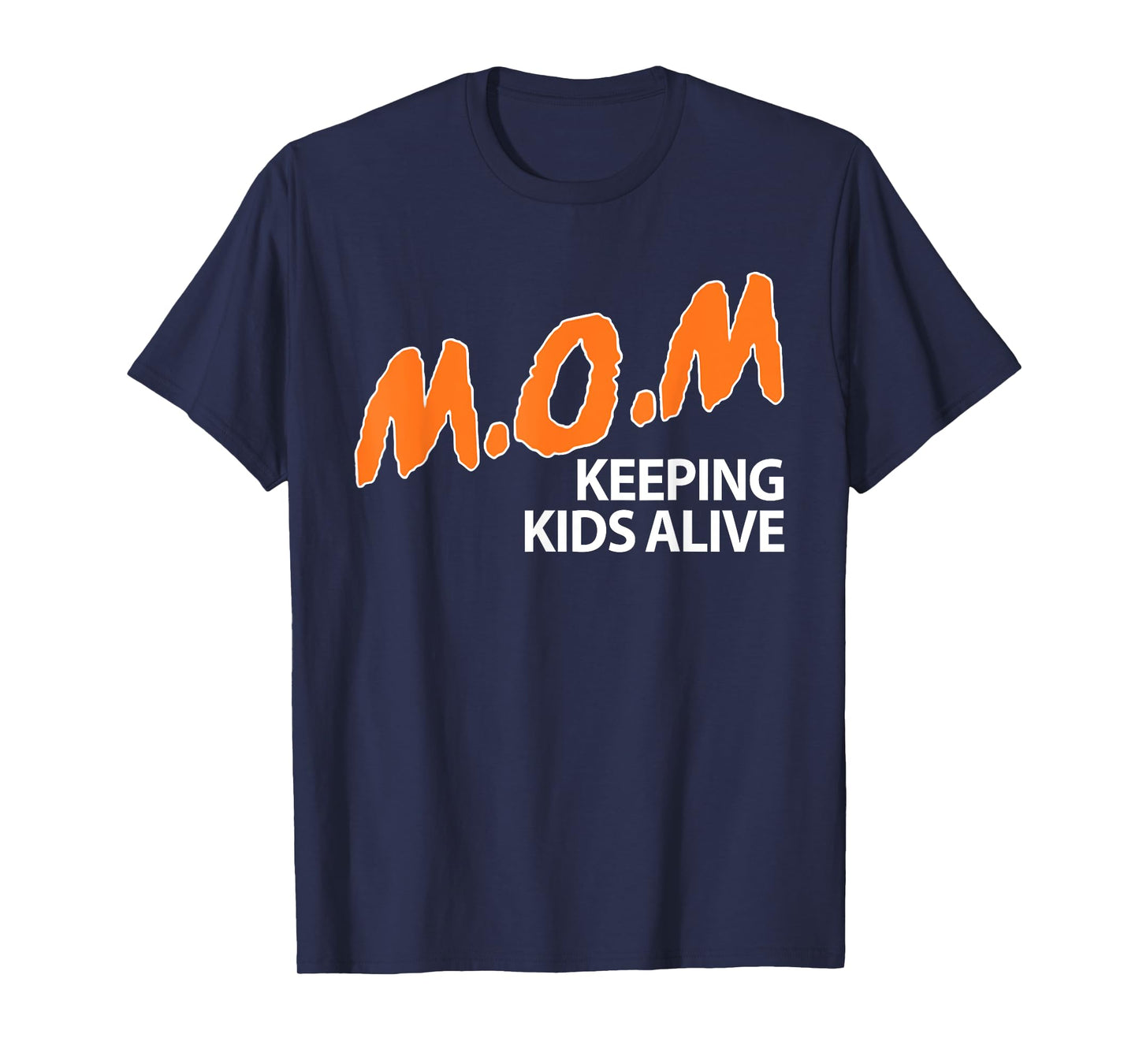 Mom Keeping Kids Alive Funny Saying Quote For Men Women T-Shirt