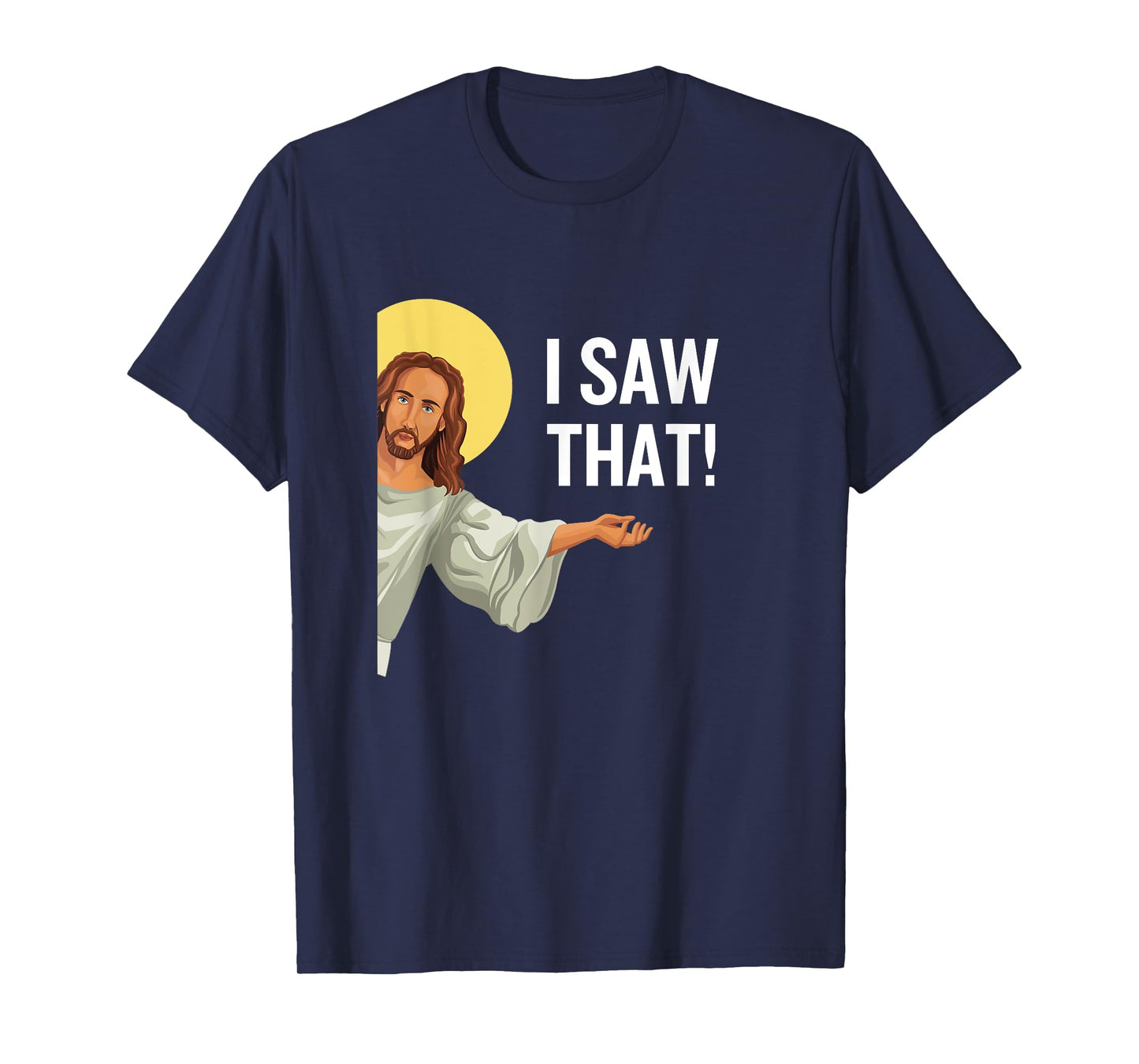 Funny Jesus Meme I Saw That Christian Quote God Is Watching T-Shirt