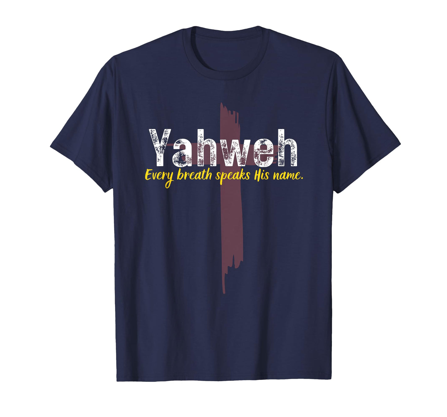 Yahweh Every Breath Speaks His Name Christian Cross Design T-Shirt