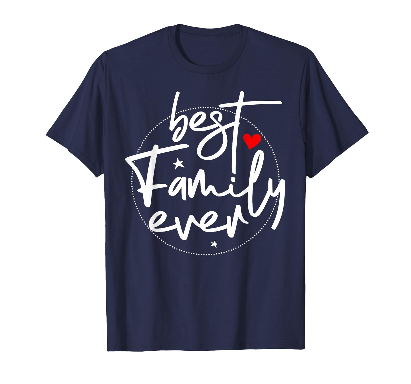 Best Family Ever T-Shirt