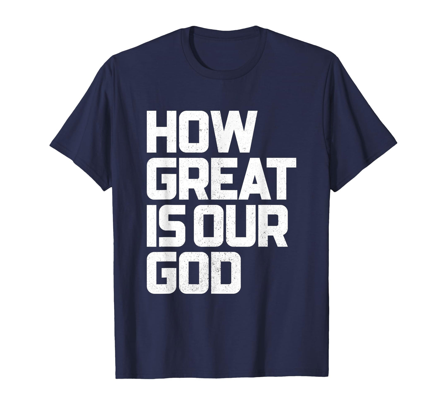 How Great Is Our God | God is Always Good & Forever T-Shirt