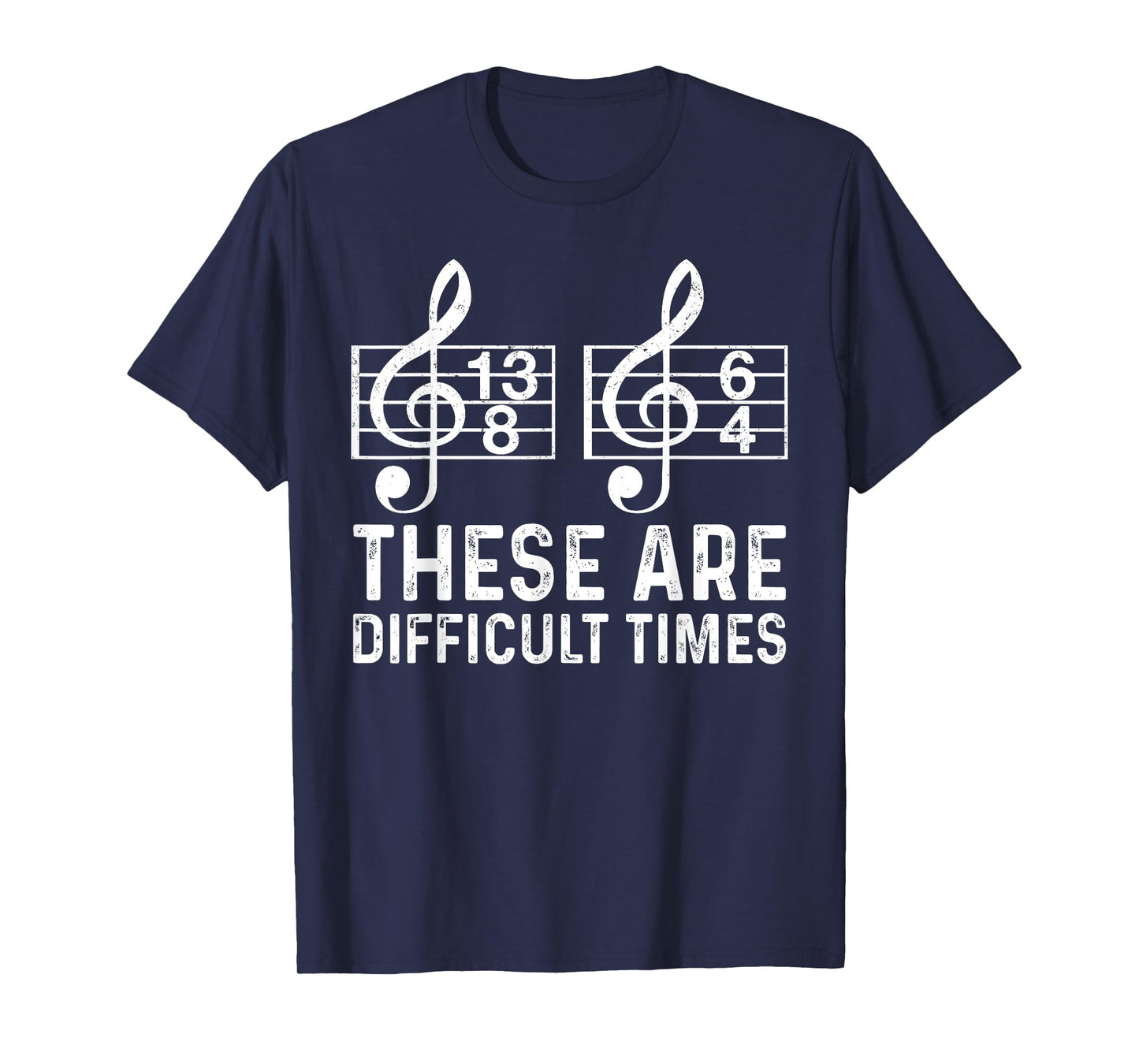 These Are Difficult Times Funny Quote Musician Music Lover T-Shirt
