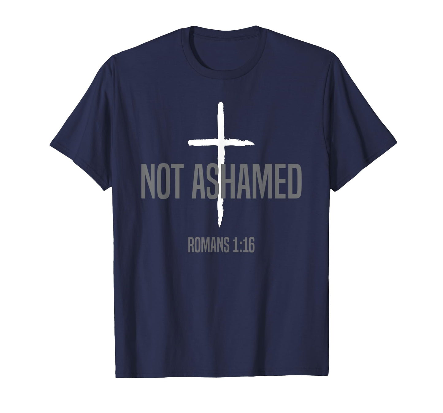 Funny I Am Not Ashamed Of The Gospel Romans 1 16 Christian T-Shirt