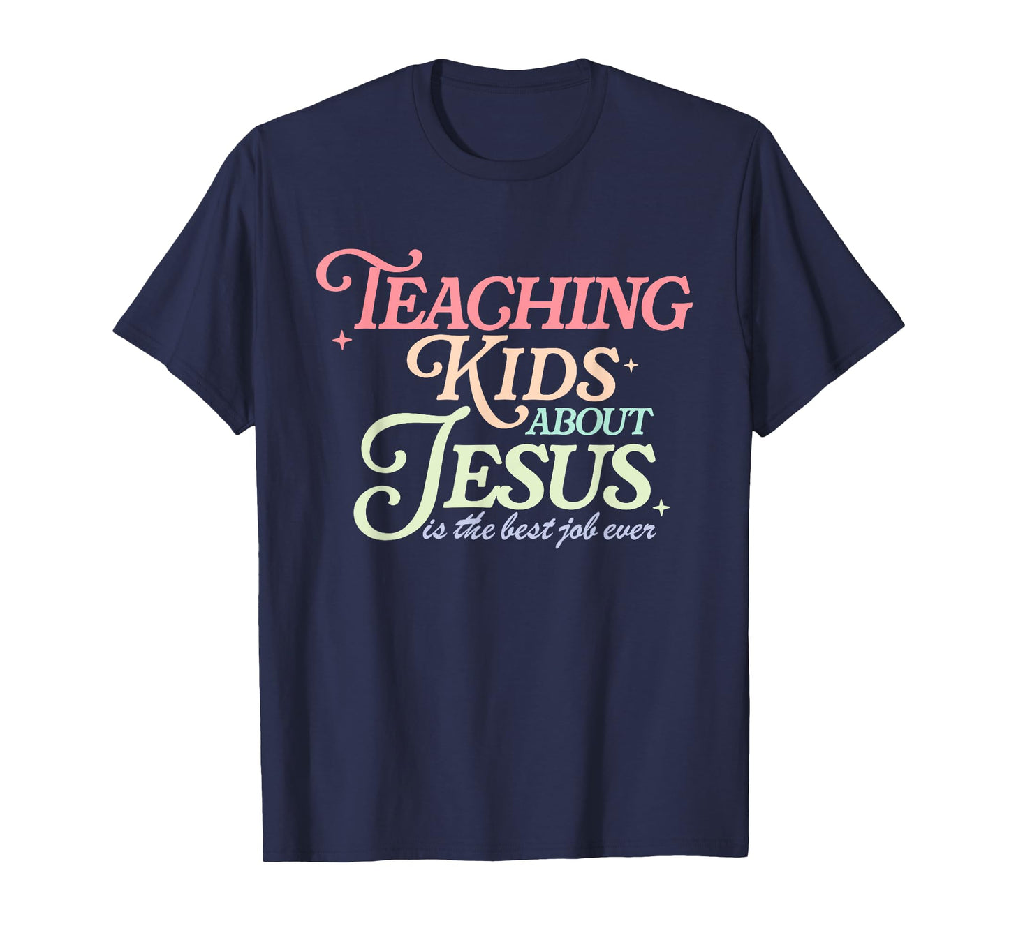 Teaching Kids About Jesus is The Best Job Ever Quote T-Shirt