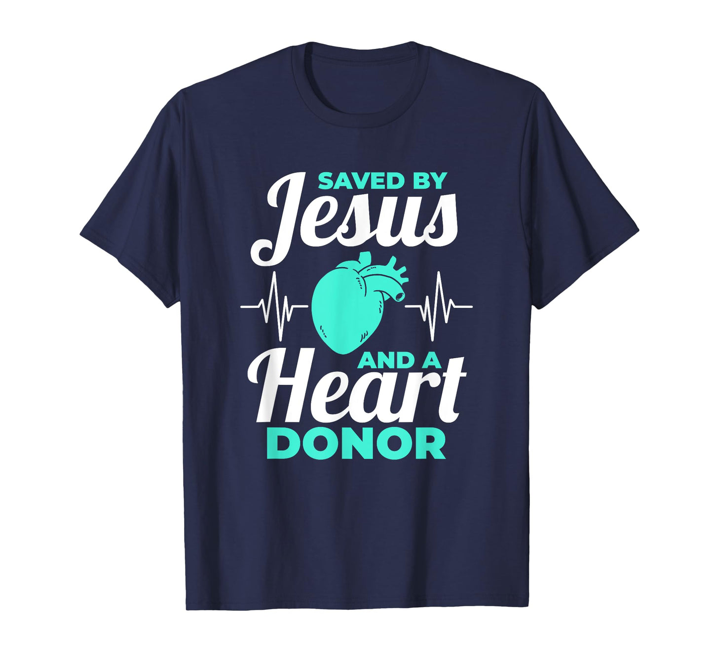 Saved By Jesus And A Heart Donor Organ Donation Awareness T-Shirt