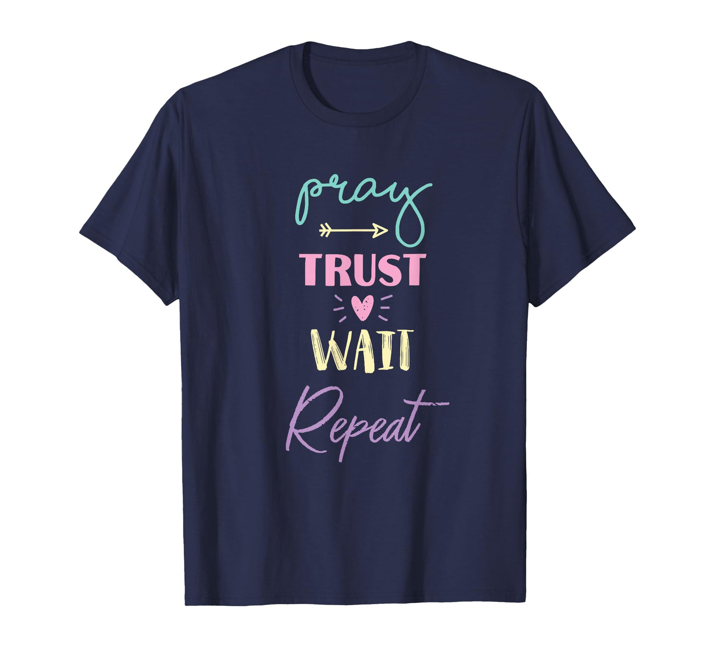 pray trust wait repeat inspirational prayer routine church T-Shirt