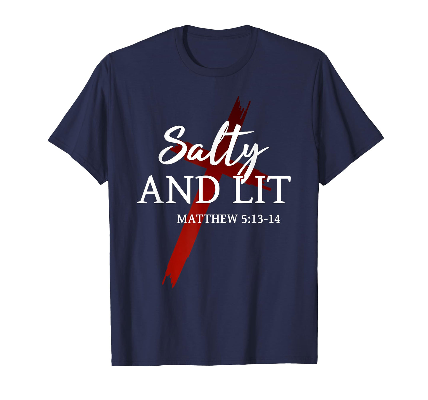 Salty and Lit Salt of the earth Light of the world Christian T-Shirt