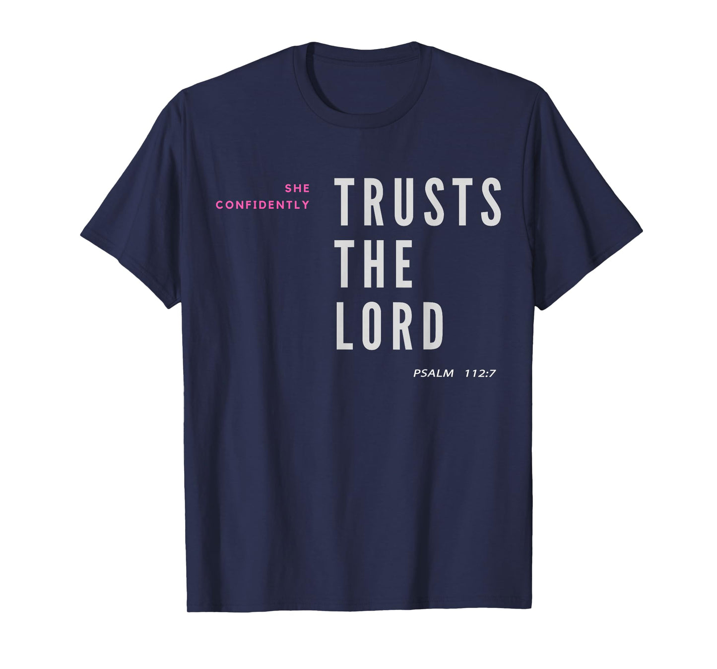 She Confidently Trusts The Lord Psalm 112:7 Christian T-Shirt