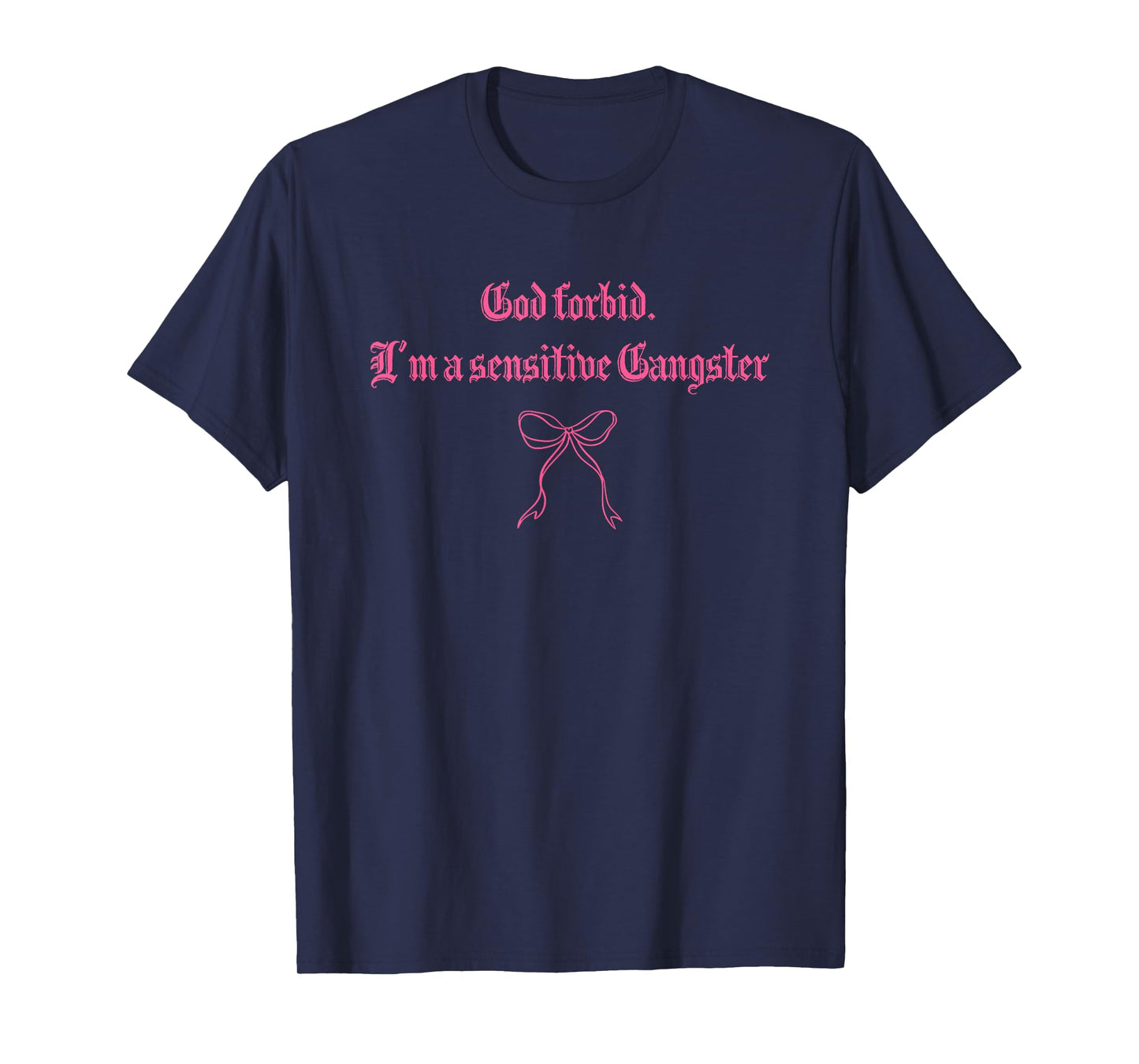 God forbid. I'm a sensitive Gangster Design T-Shirt