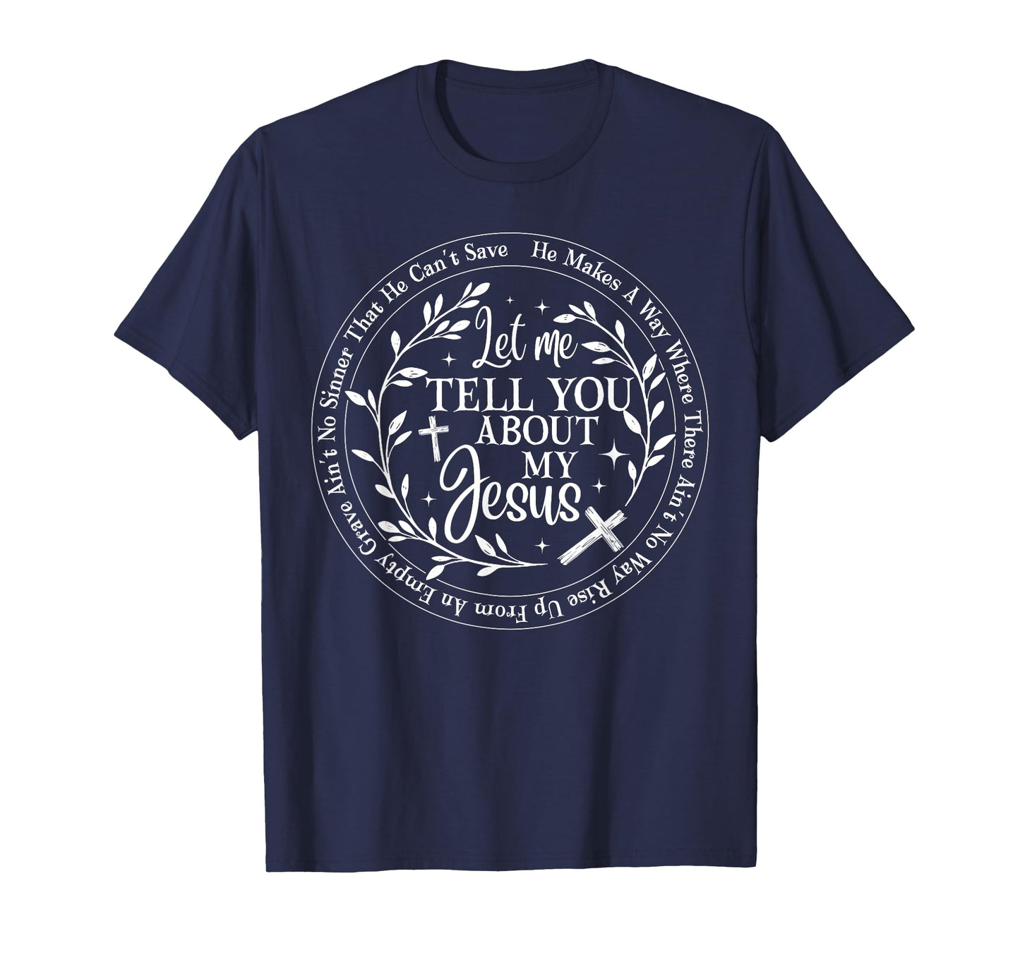 Let Me Tell You About My Jesus God Christian Men Women T-Shirt