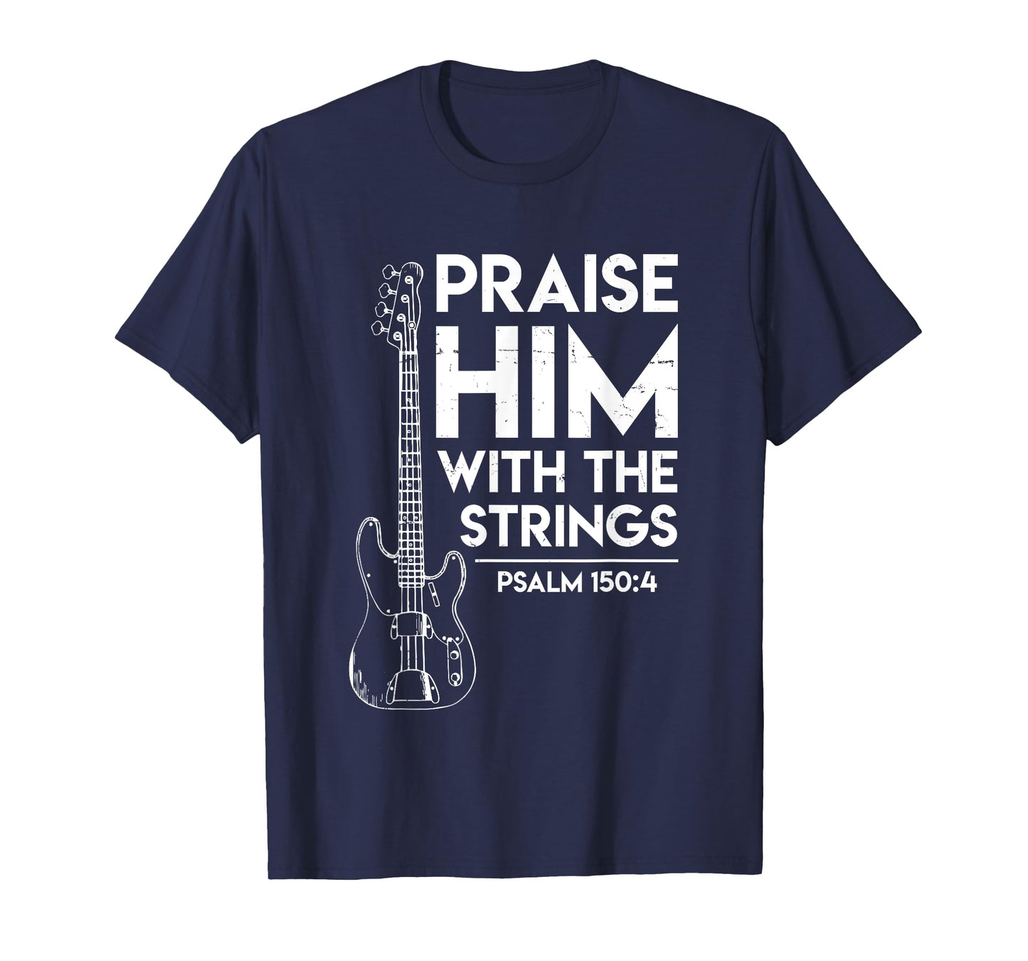 Praise Him - Christian Worship - Bass Guitar Player T-shirt T-Shirt