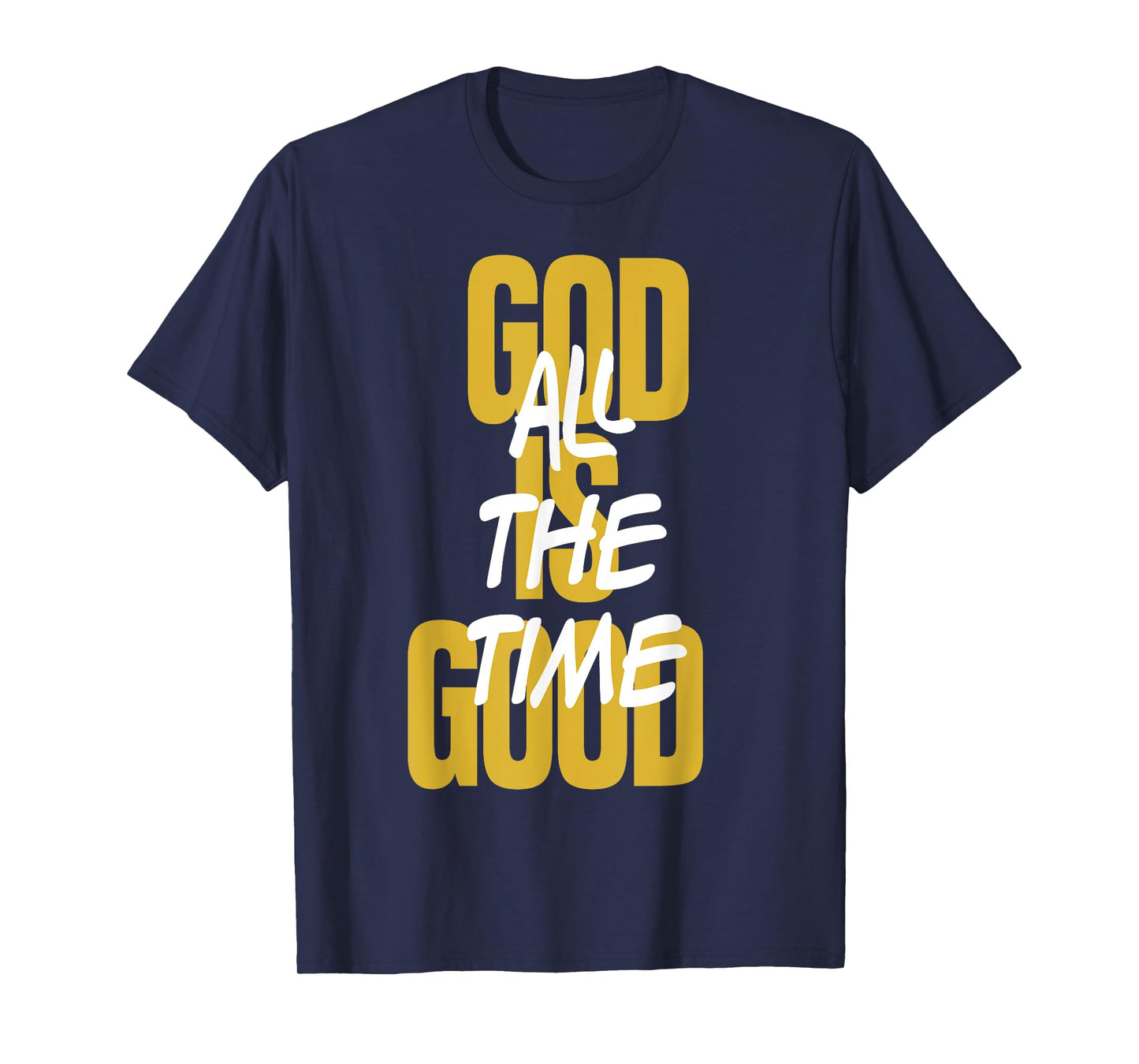 God Is Good All The Time Christians Saying T-Shirt
