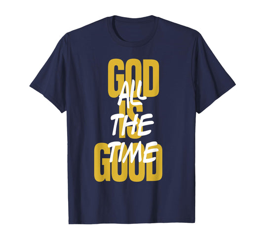 God Is Good All The Time Christians Saying T-Shirt