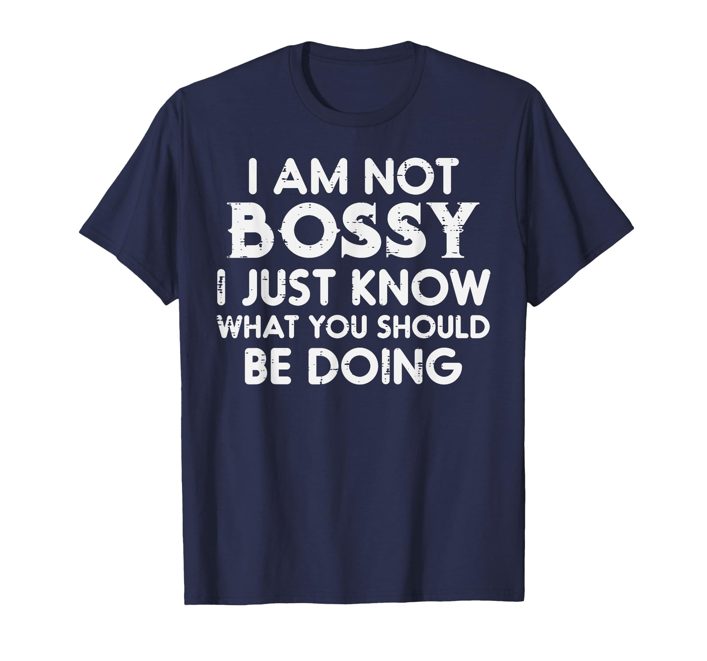 I Am Not Bossy Funny Saying Sarcasm Sassy Joke Mom Women Men T-Shirt