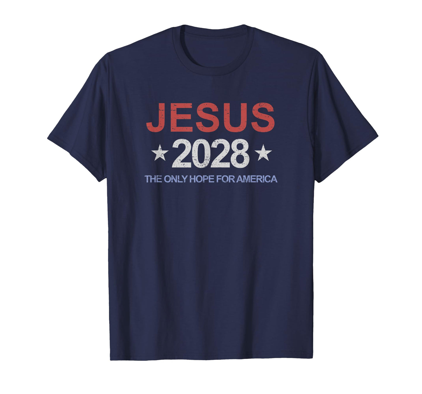 Jesus 2028 The Only Hope For America Vote Jesus T-Shirt
