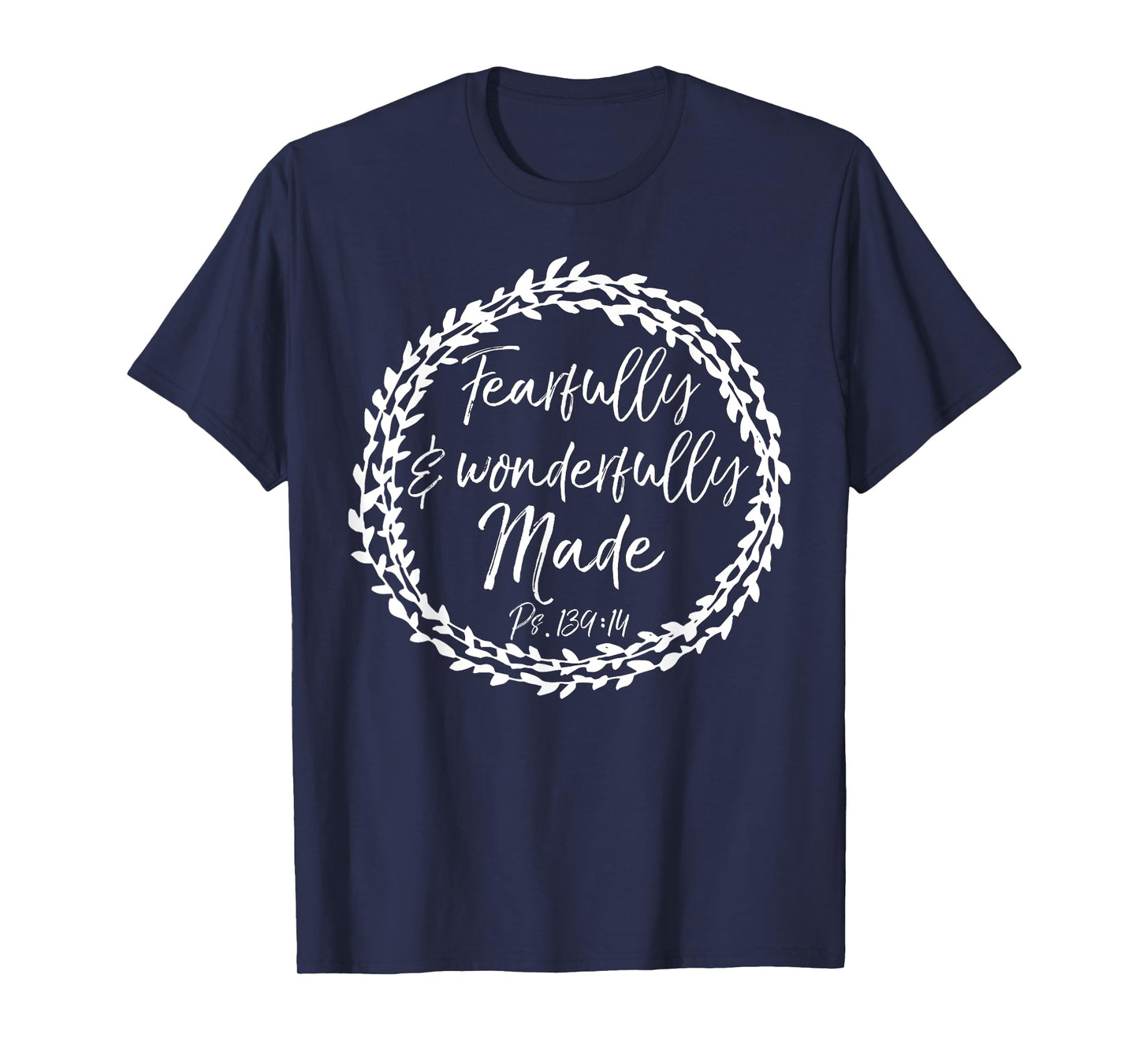 Fearfully & Wonderfully Made Shirt Psalm 139:14 Flower Shirt T-Shirt