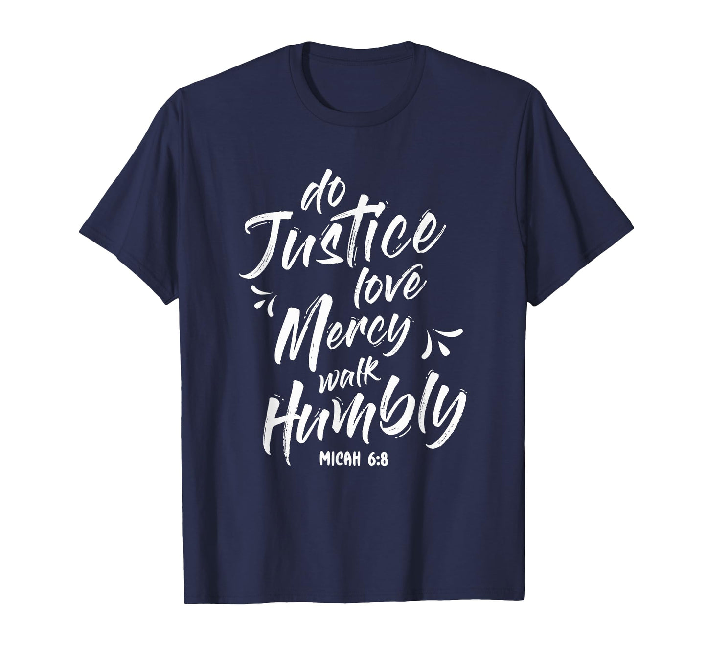 Do Justice Love Mercy Walk Humble Go Micah 6:8 T-Shirt