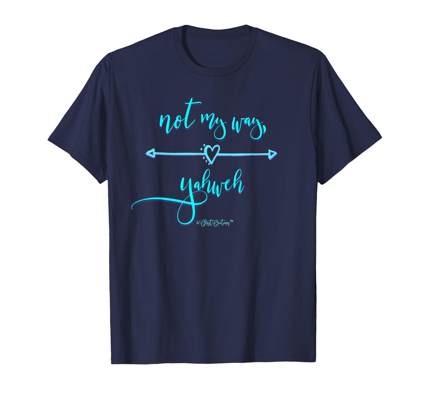 Not My Way Yahweh Religious Inspiration & Christian Faith T-Shirt
