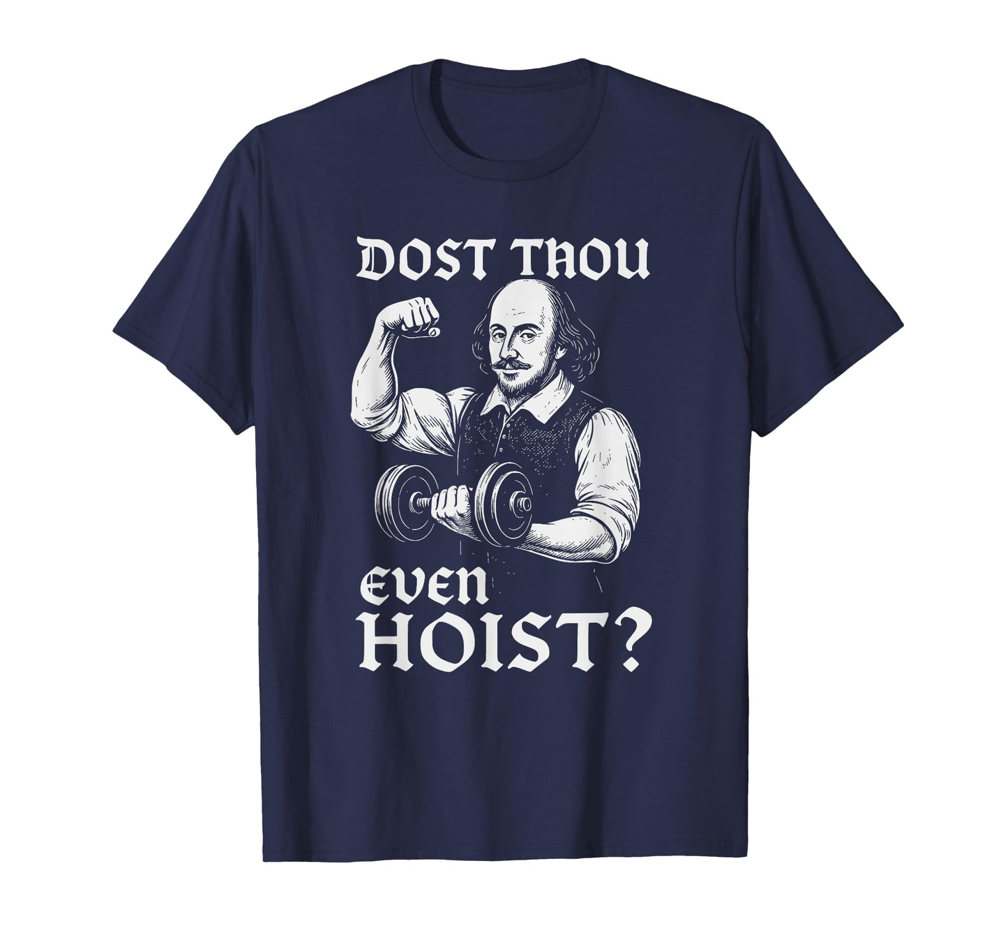 Dost Thou Even Hoist Funny Gym Shakespeare Quote T-Shirt