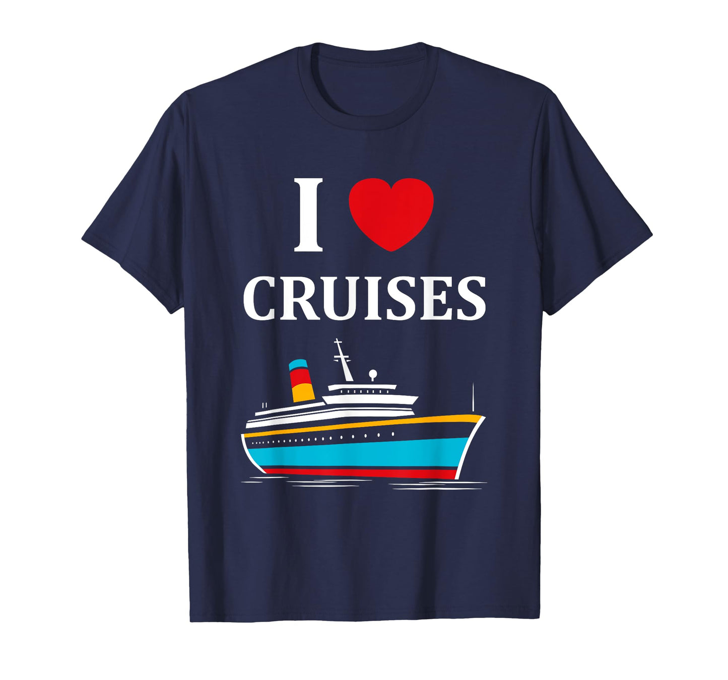 Funny Cruise Ship Holidays Family i love Cruises T-Shirt