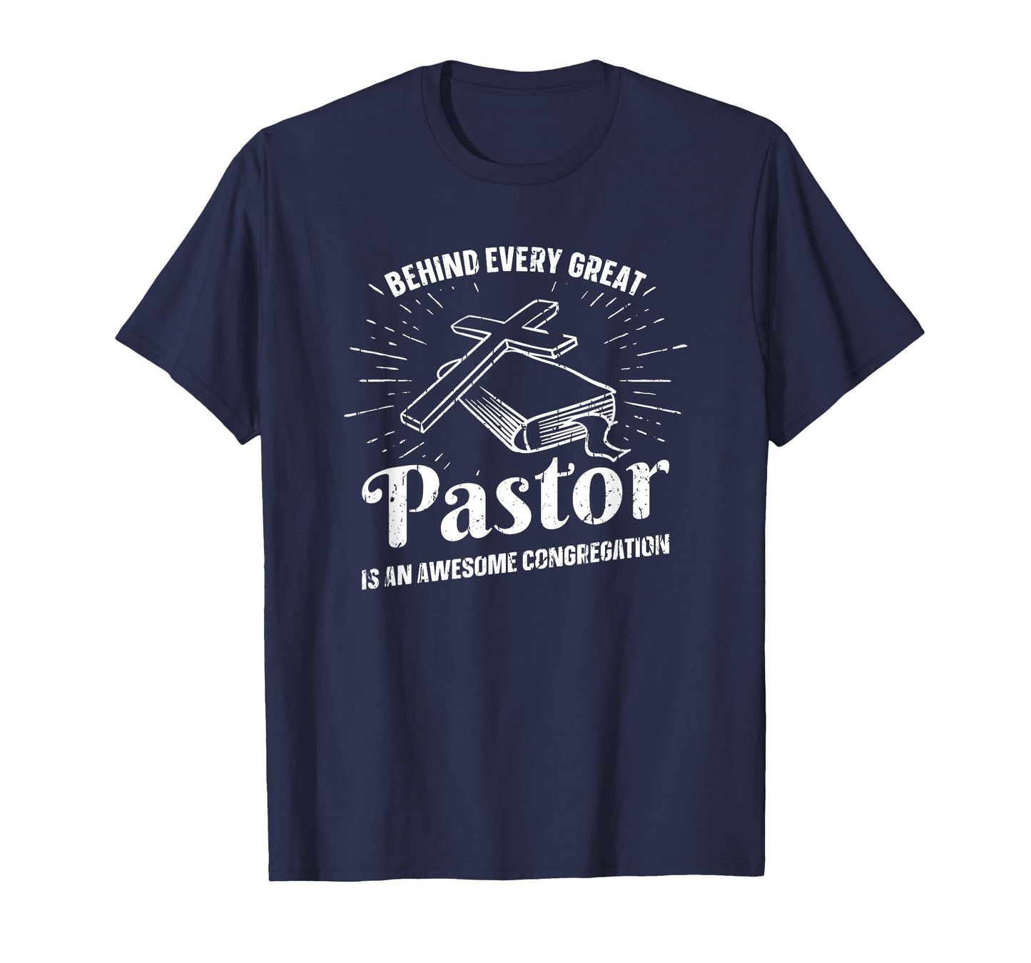 Behind every great pastor is an awesome congregation - God T-Shirt
