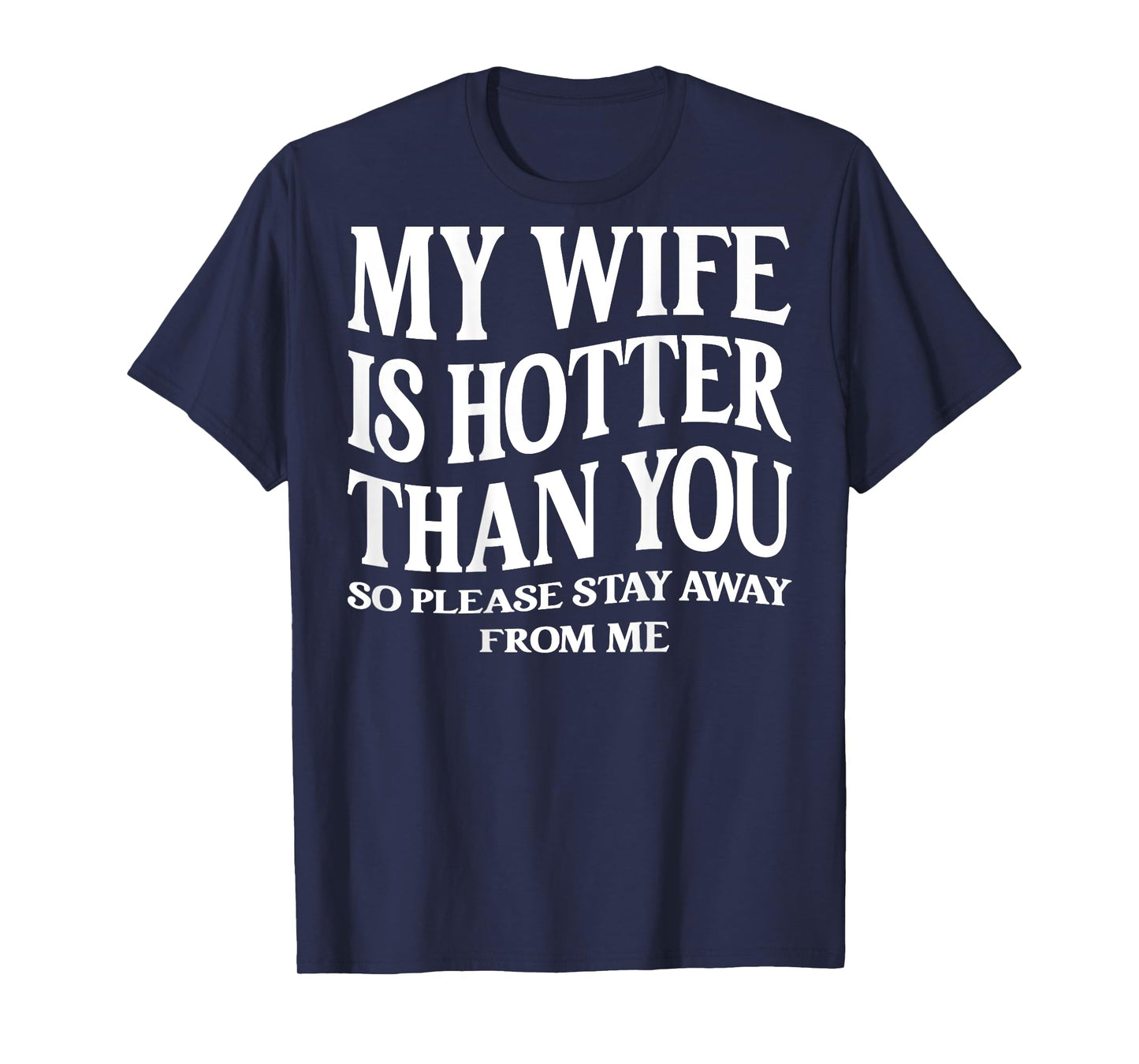 (ON Back) My Wife is Hotter Than You Please Stay Away T-Shirt