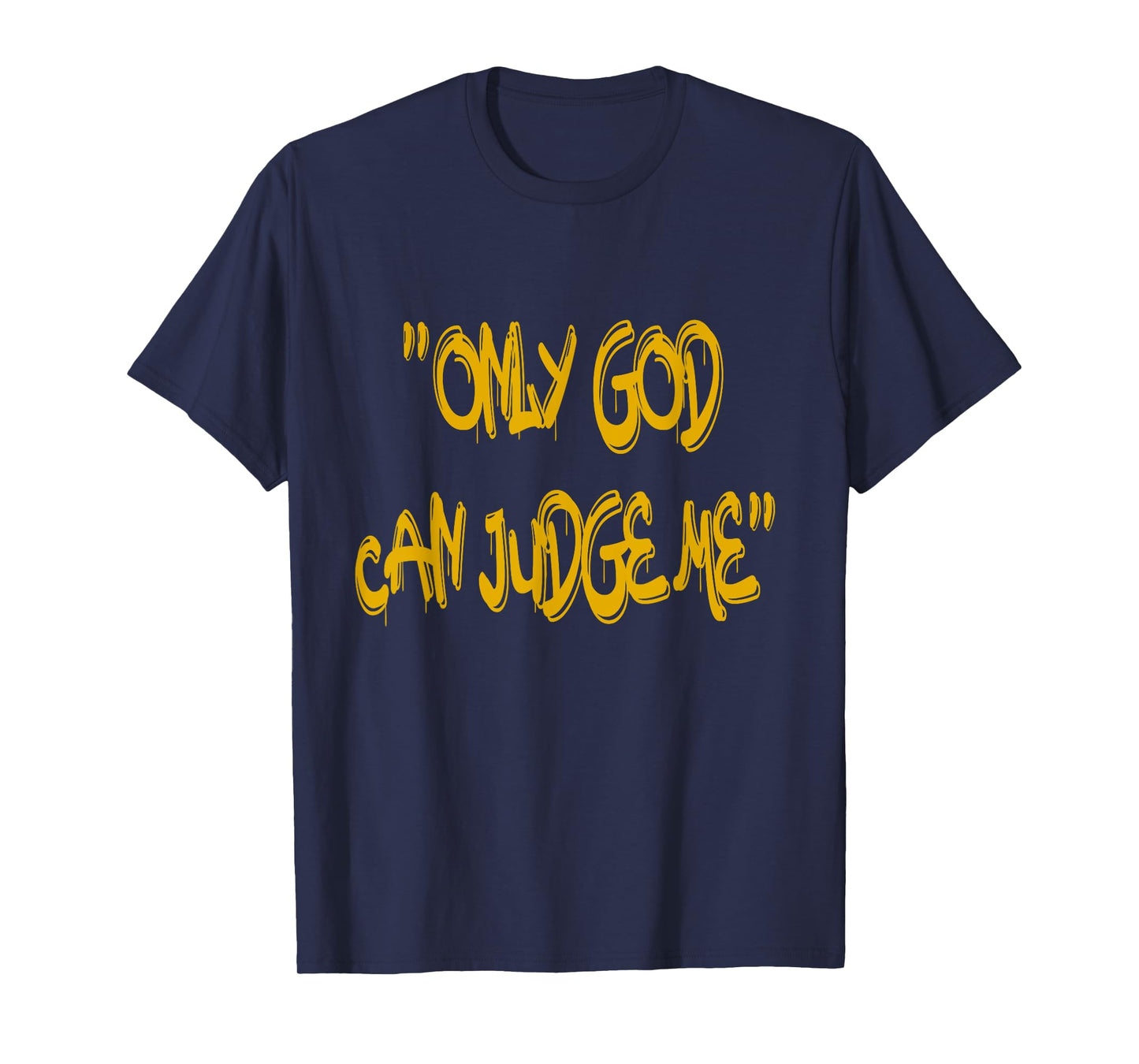 Only God Can Judge Me T-Shirt – Bold & Powerful Statement T-Shirt