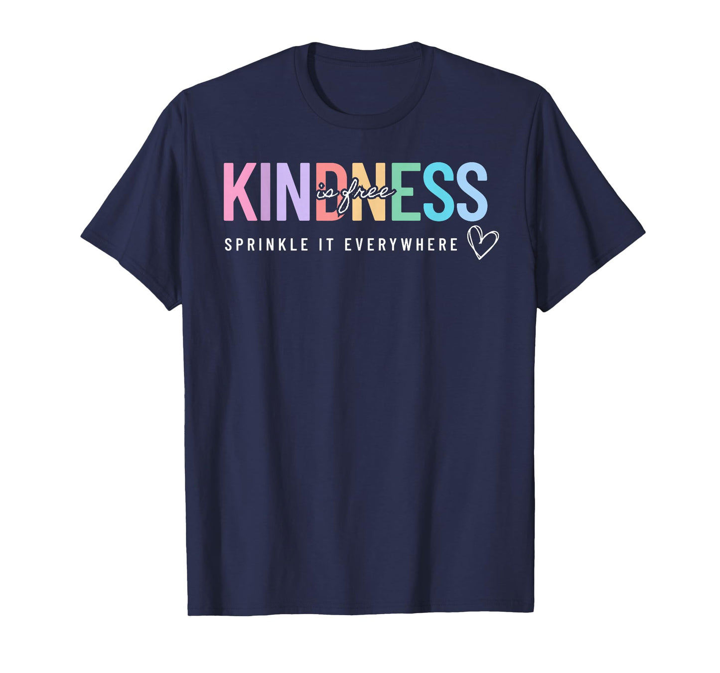 Kindness is Free Sprinkle It Everywhere Positive Quote T-Shirt