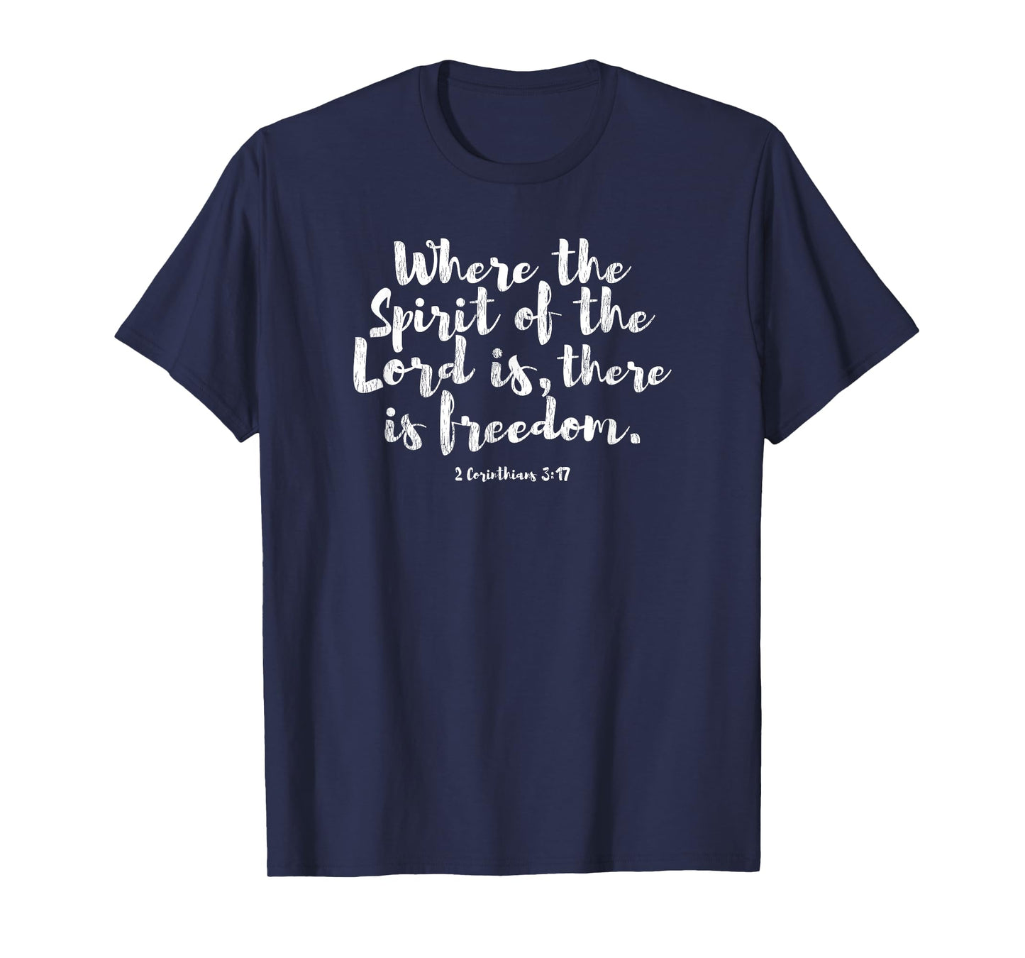 Where the Spirit of the Lord Is 2 Corinthians 3:17 T-Shirt