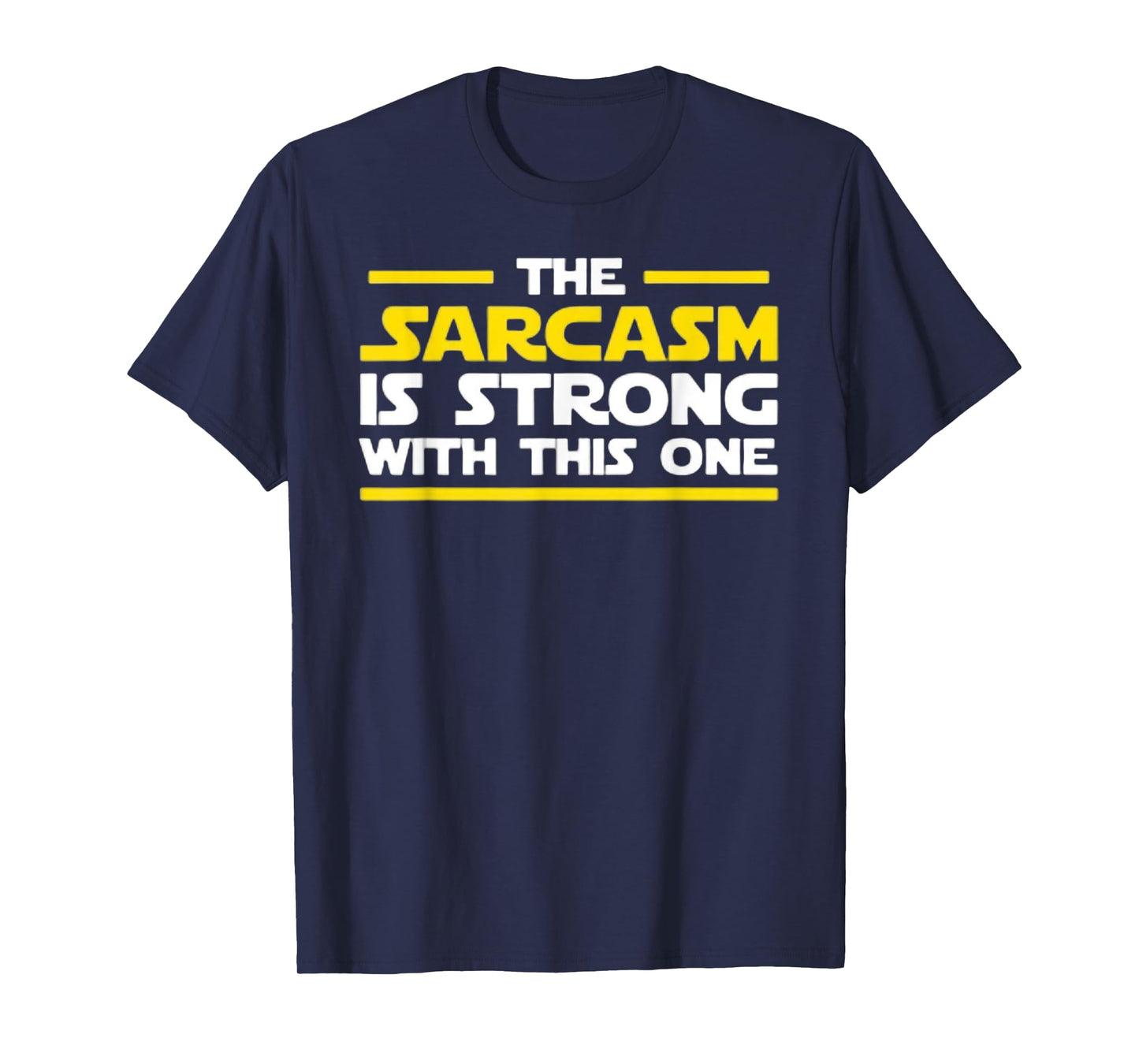 The Sarcasm Is Strong With This One - Funny Quote Graphic T-Shirt