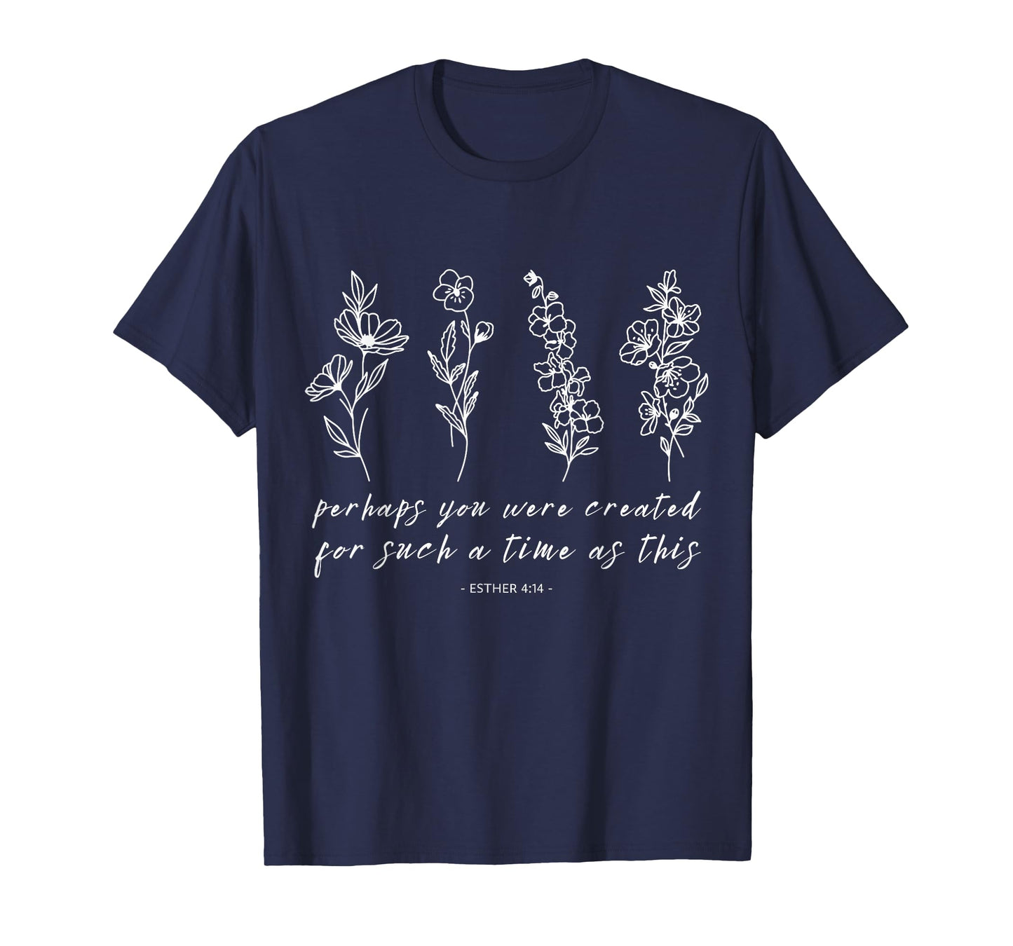 Perhaps You Were Created Esther 4 14 Inspirational Design T-Shirt