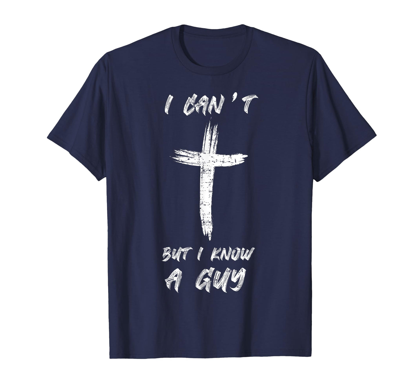 I Can't but I Know The Guy Christian Funny Tee Bible Lover T-Shirt