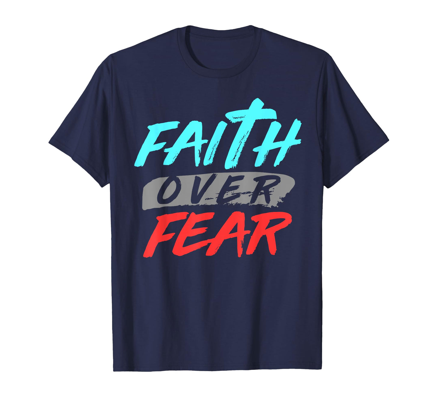 Bible Verse Faith Over Fear Jesus God T-Shirt