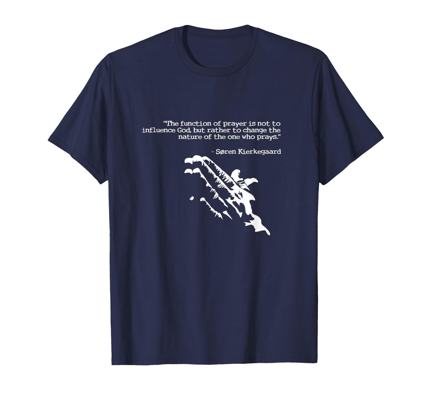 Prayer and faith quote Kierkegaard praying gift T-Shirt
