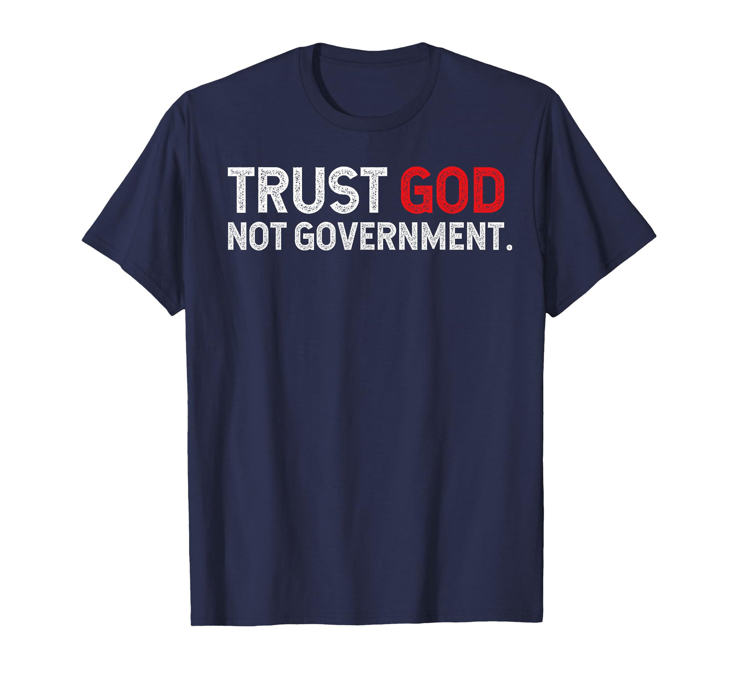 Trust God Not Government T-Shirt