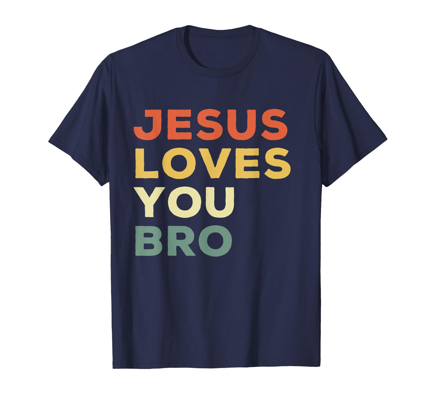 Funny Jesus Loves You Bro Christian Faith Quote T-Shirt