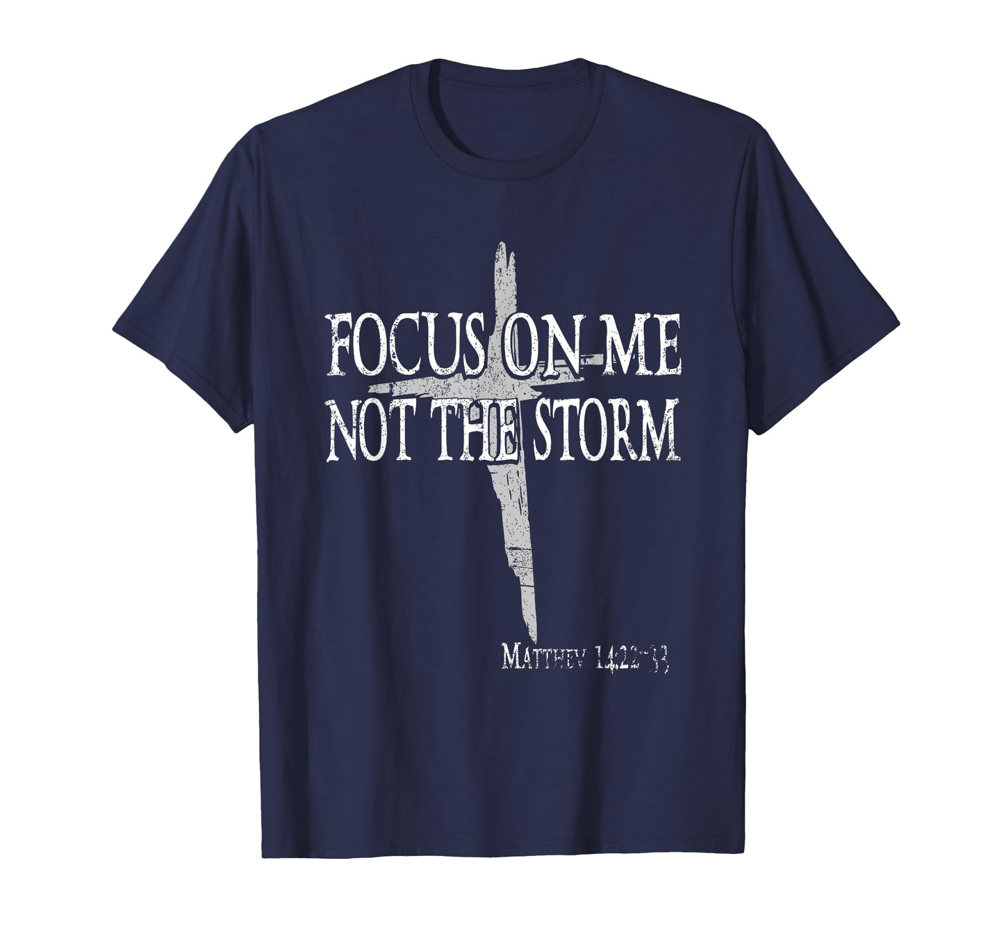 Focus On Me Not The Storm Jesus Christian Bible T-Shirt
