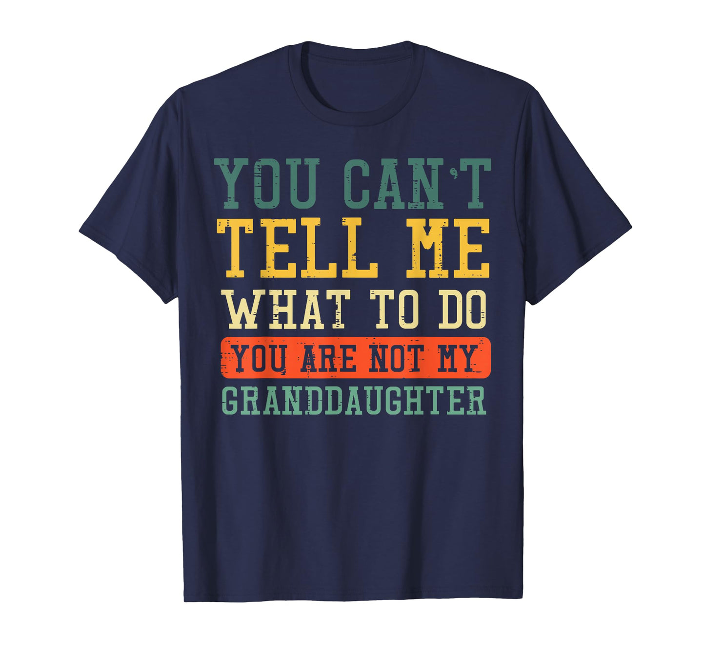 Cant Tell Me What To Do Not Granddaughter Funny Saying Women T-Shirt