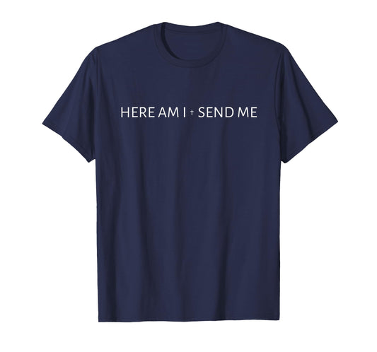 Here am I Send Me Christian Evangelism Faith Mission T-Shirt