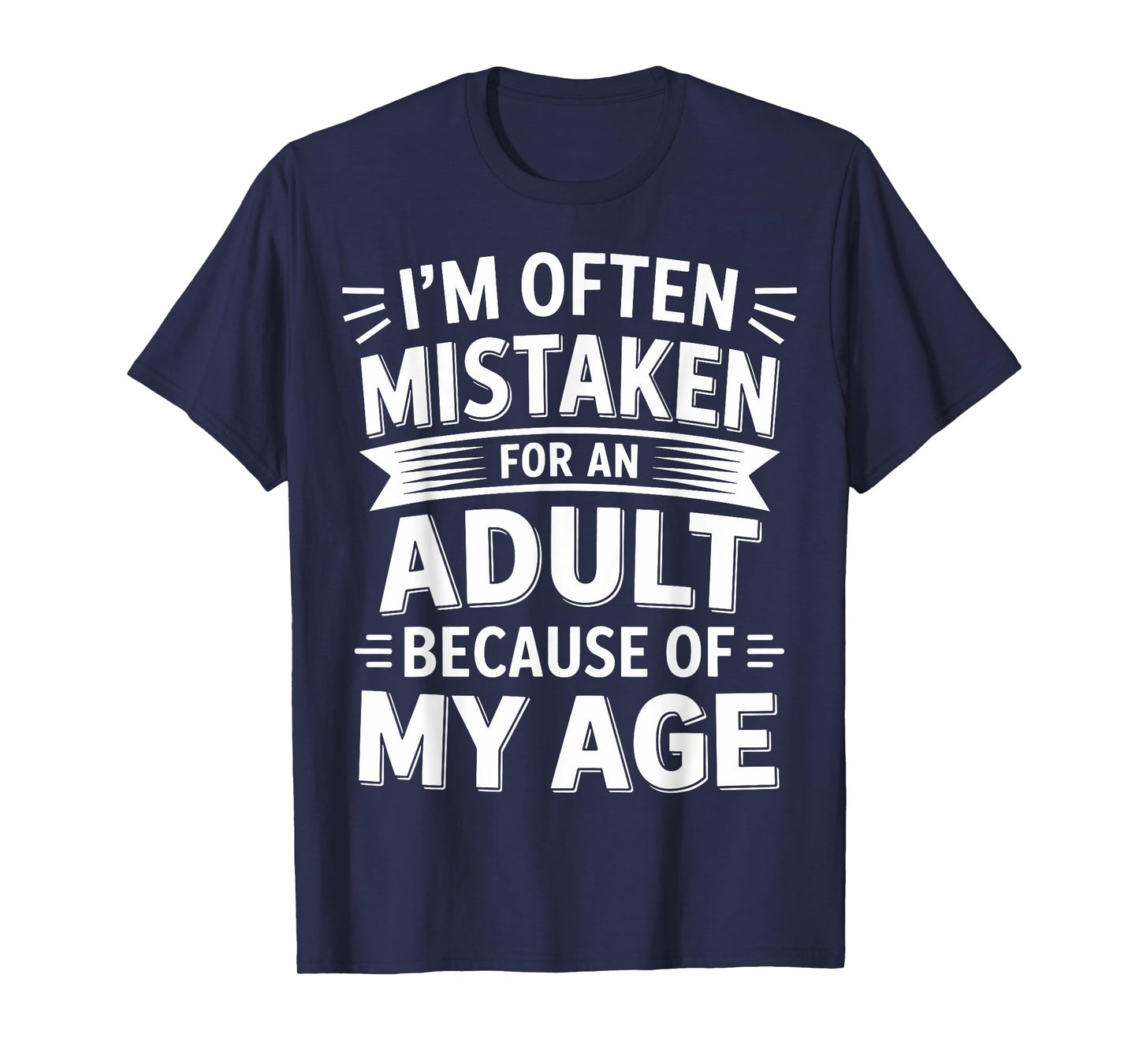 I'm Often Mistaken As An Adult Because Of My Age Shirt Vinta T-Shirt