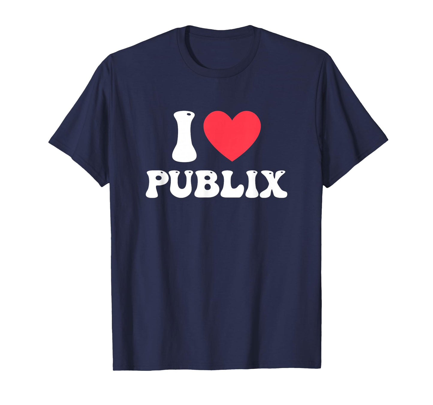 I Love Publix Funny Design T-Shirt