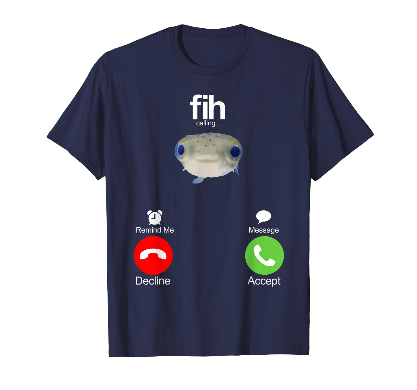 Fih Calling Remind me Message Decline Accept Phone Call Fish T-Shirt