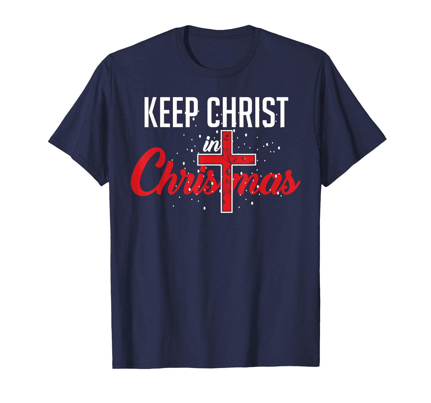 Keep Christ In Christmas Shirt - Happy Holidays