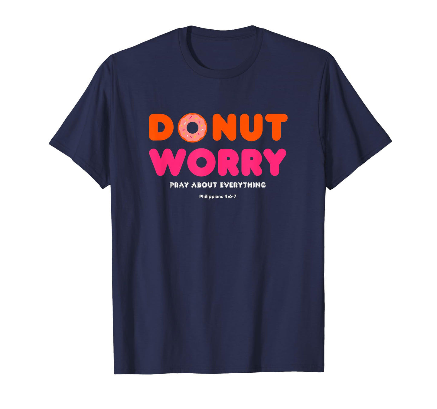 Donut Worry Pray about everything Funny Religious Christian T-Shirt