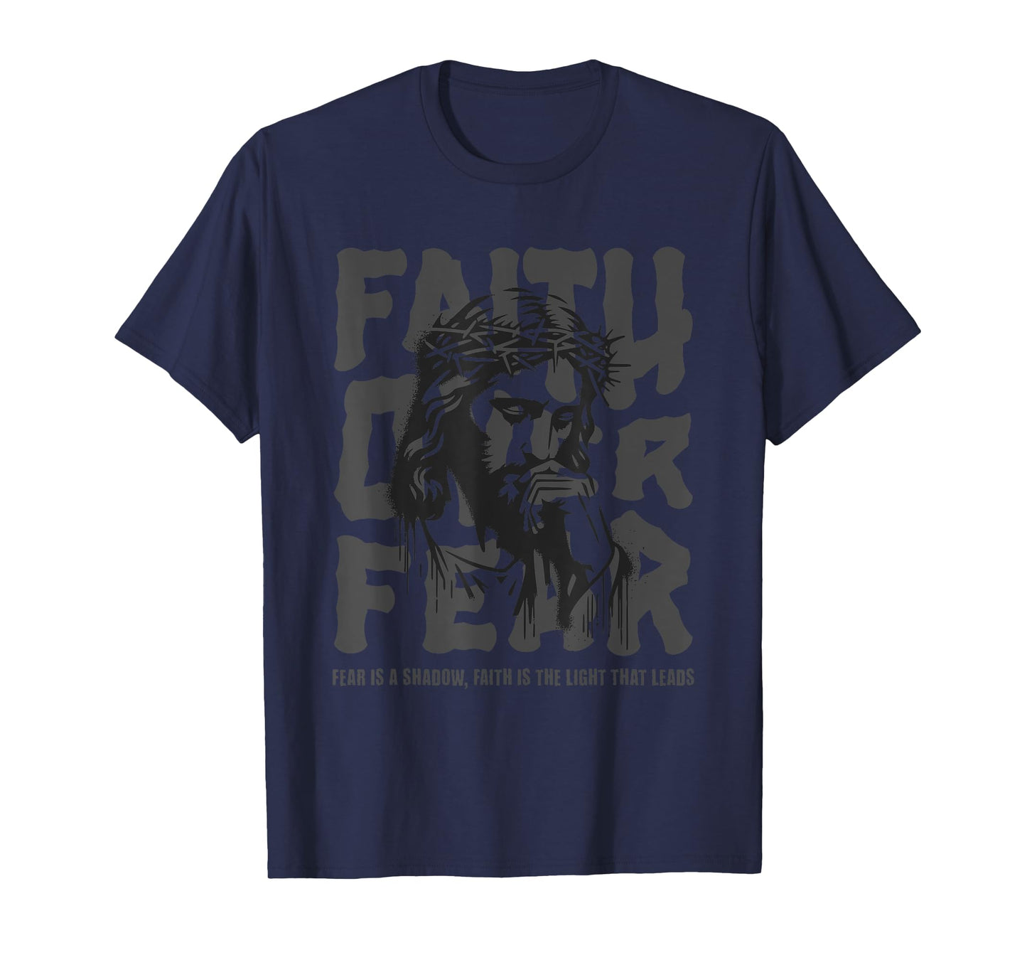Jesus: Believe, The Way, The Truth, Faith over Fear T-Shirt