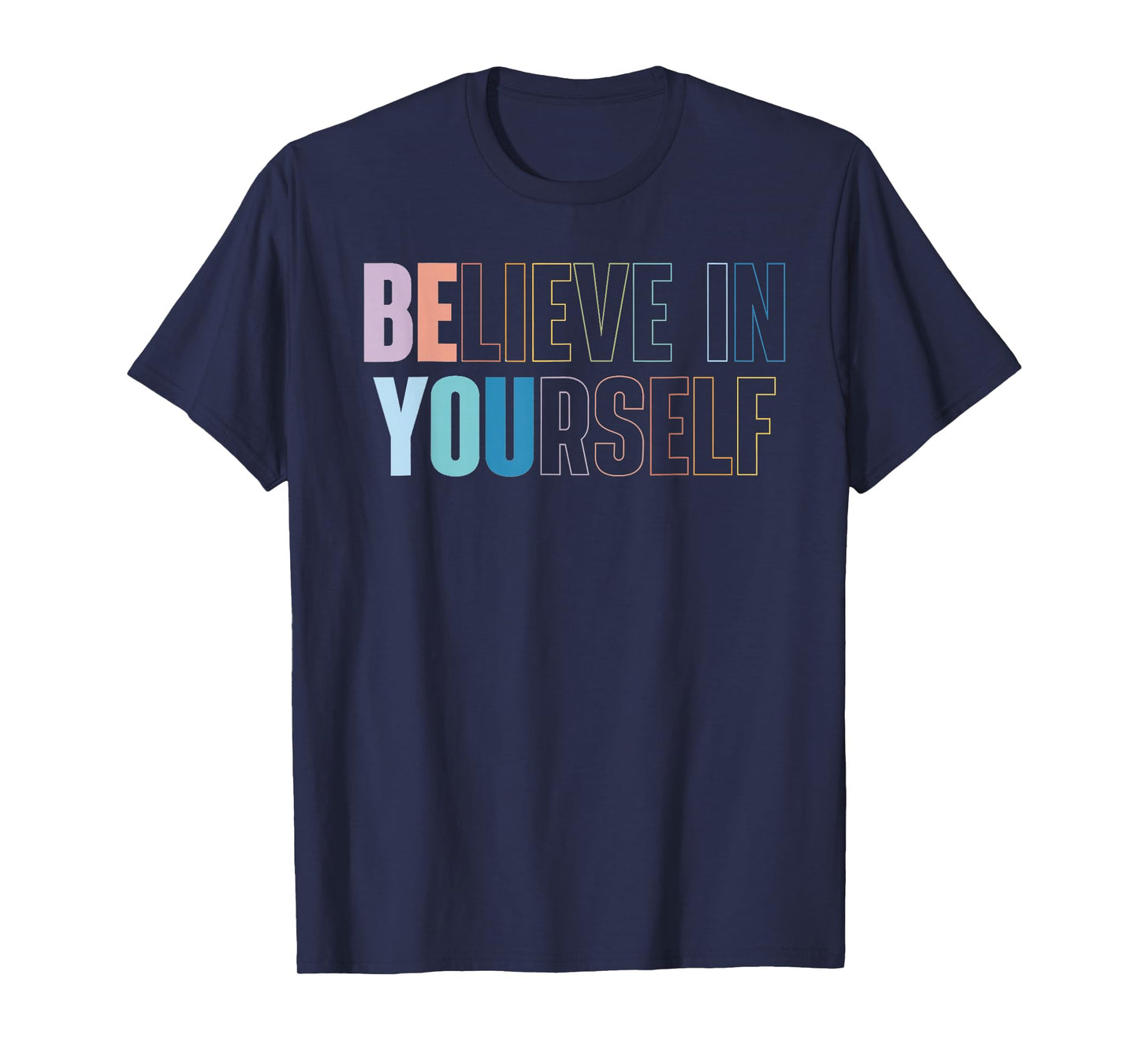 Believe In Yourself Motivational Quote Inspiration Positive T-Shirt