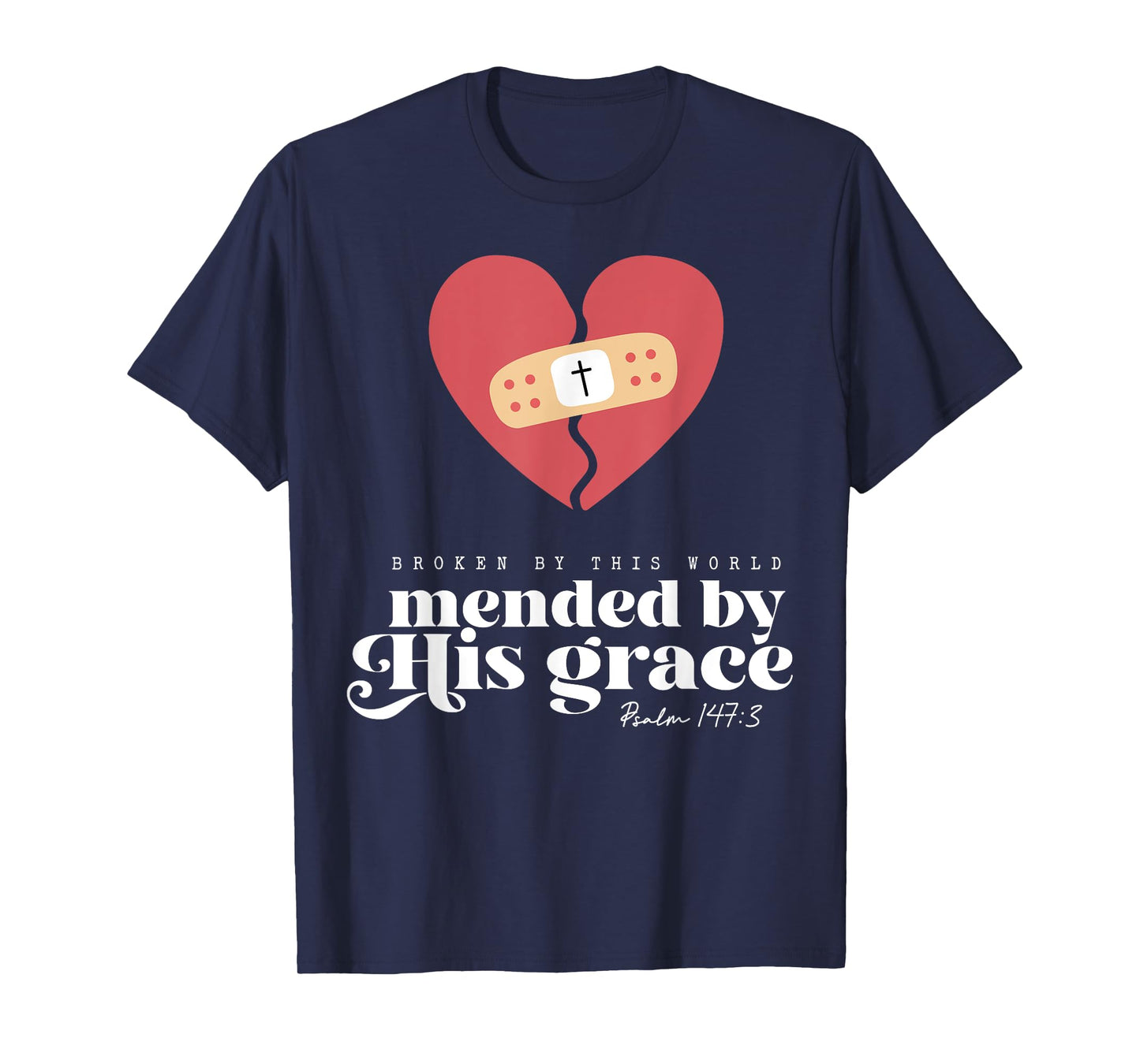 Broken By This World Mended By His Grace T-Shirt