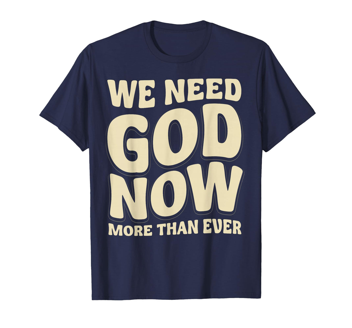 We Need God Now More Than Ever Vintage Christian Sayings 70s T-Shirt