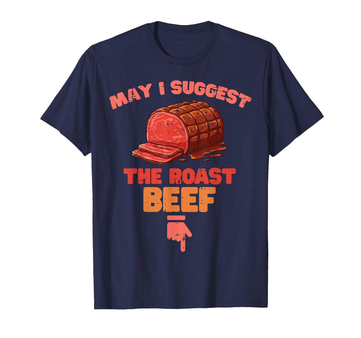 May I Suggest The Roast Beef Arrow Funny Inappropriate Women T-Shirt
