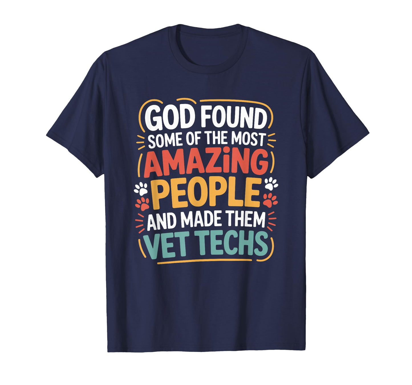 God Found Some of The Most Amazing People, Vet Technician T-Shirt